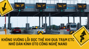 Không vướng lỗi đọc thẻ khi qua trạm ETC nhờ dán kính oto công nghệ nano