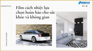 Tại sao film cách nhiệt dán kính được yêu thích tại Sài Gòn?