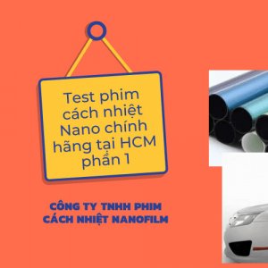 Test phim cách nhiệt Nano chính hãng tại TP.HCM ( phần 1 )