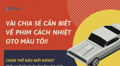 Một vài chia sẻ về phim cách nhiệt oto có màu tối