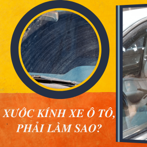 Nguyên Nhân Và Cách Xử Lý Khi Bị Xước Kính Ô Tô