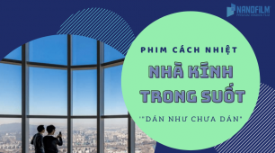 Sử dụng phim cách nhiệt nhà kính trong suốt đem lại lợi ích gì ?