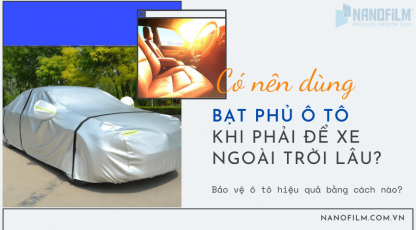 Có nên dùng bạt phủ ô tô khi phải để xe ngoài trời lâu?