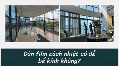 Dán film cách nhiệt có dễ bể kính không?