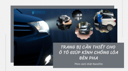 Trang bị cần thiết cho ô tô giúp kính chống lóa đèn pha