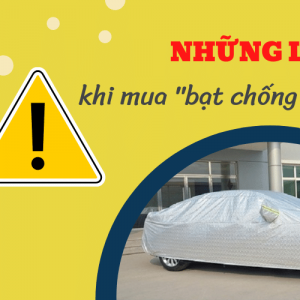 Những lưu ý khi mua bạt chống nóng cho ô tô