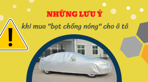 Những lưu ý khi mua bạt chống nóng cho ô tô