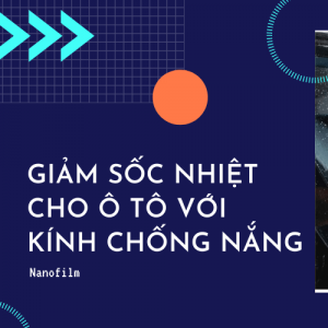 Giảm sốc nhiệt cho ô tô với kính chống nắng