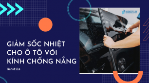 Giảm sốc nhiệt cho ô tô với kính chống nắng