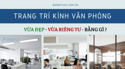 Nên trang trí kính văn phòng bằng gì?