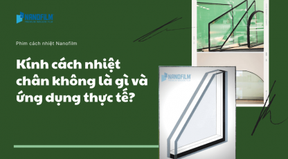 Kính cách nhiệt chân không là gì và ứng dụng thực tế?