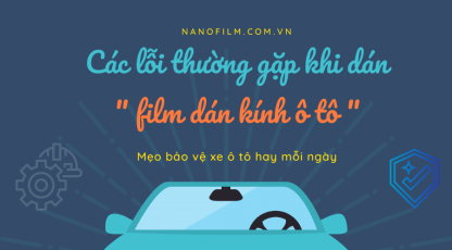 Các lỗi thường gặp khi thi công film dán kính ô tô