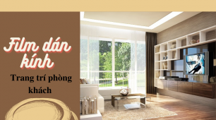 Bật mí cách chọn giấy dán kính phòng khách đẹp và phù hợp
