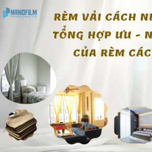 Rèm vải cách nhiệt là gì? Tổng hợp ưu - nhược điểm của rèm cách nhiệt
