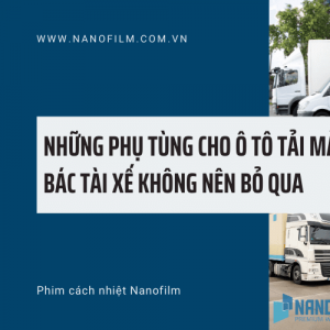 Những phụ tùng ô tô tải mà bác tài xế không nên bỏ qua