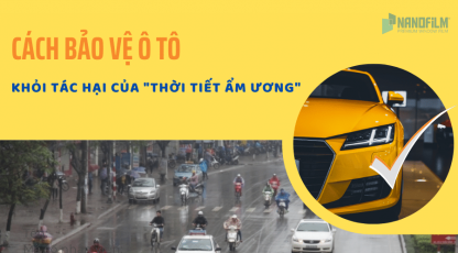 Bảo vệ ô tô khi thời tiết có độ ẩm cao như thế nào?