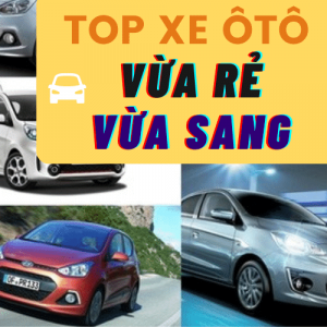 Top các dòng xe phân khúc giá rẻ, hạng sang đáng mua nhất năm 2021
