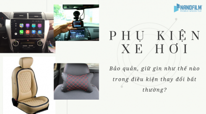 Bạn có đang vô tình làm giảm tuổi thọ phụ kiện xe hơi của mình?