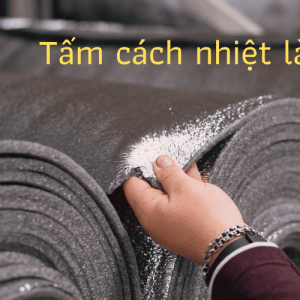 Tấm cách nhiệt là gì? Các loại tấm cách nhiệt phổ biến