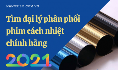 Tìm đại lý phân phối phim cách nhiệt chính hãng trên toàn quốc năm 2021