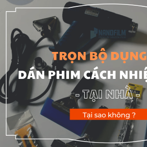 Trọn bộ dụng cụ dán phim cách nhiệt, dán decal tại nhà