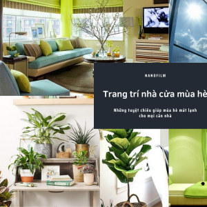 9 tuyệt chiêu trang trí nhà ở mùa hè mang đến cảm giác mát lạnh