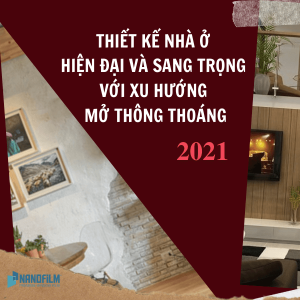 Thiết kế nhà ở hiện đại và sang trọng với xu hướng mở thông thoáng