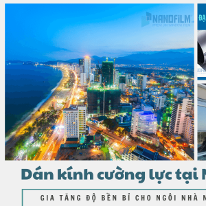 Dán kính cường lực tại Nha Trang mùa mưa, gia tăng độ bền cho ngôi nhà