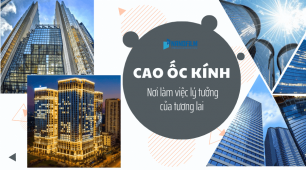 Cao ốc kính: nơi làm việc lý tưởng thời hiện đại