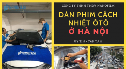 Mách bạn địa chỉ dán cách nhiệt ô tô ở Hà Nội uy tín chất lượng