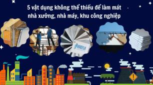 5 vật dụng làm mát nhà máy không thể thiếu trong khu công nghiệp