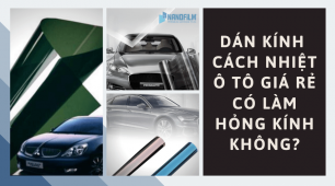 Dán kính cách nhiệt ô tô giá rẻ có làm hỏng kính không?