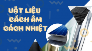 Vật liệu cách âm cách nhiệt là gì? Ứng dụng vật liệu đa dạng ra sao?