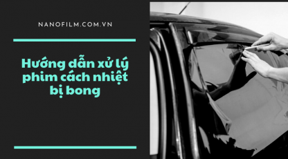 Hướng dẫn xử lý khi phim cách nhiệt ô tô bị bong