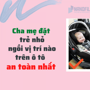 Cha mẹ nên đặt trẻ nhỏ ngồi ở vị trí nào trên ô tô mới an toàn nhất?