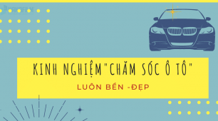 Mẹo chăm sóc ô tô sao cho xế yêu luôn bền và đẹp