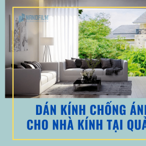 Tổng hợp giấy dán kính chống ánh sáng cho nhà kính tại Quảng Ngãi