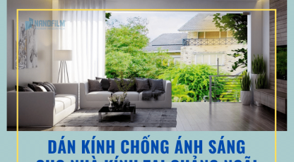 Tổng hợp giấy dán kính chống ánh sáng cho nhà kính tại Quảng Ngãi