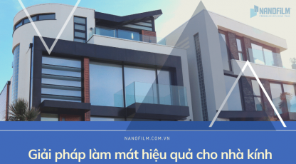 Dán phim cách nhiệt mã CX 05, giải pháp làm mát hiệu quả cho nhà kính