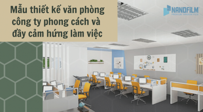 Mẫu thiết kế văn phòng công ty phong cách và đầy cảm hứng làm việc