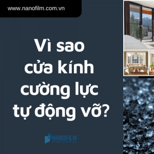 Vì sao cửa kính cường lực tự động vỡ?
