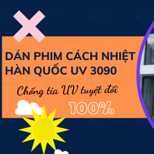 Dán phim cách nhiệt Hàn Quốc UV 3090, cản tia cực tím 100% nhờ công nghệ mới
