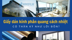 Giấy dán kính phản quang cách nhiệt có thần kỳ như lời đồn?