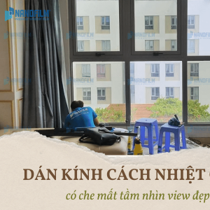 Dán kính cách nhiệt chung cư có che mất tầm nhìn view đẹp hay không?