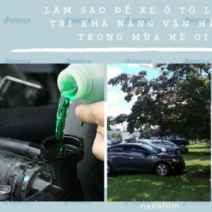 Làm sao để xe ô tô luôn duy trì khả năng vận hành tốt trong mùa hè oi bức