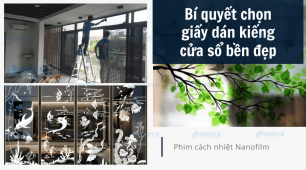 Bí quyết chọn giấy dán kiếng cửa sổ bền đẹp