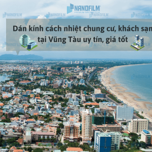 Dán kính cách nhiệt chung cư, khách sạn tại Vũng Tàu uy tín, giá tốt