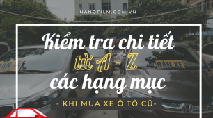 Kiểm tra chi tiết từ A - Z các hạng mục sau khi mua xe ô tô cũ