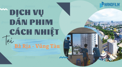 Dịch vụ dán phim cách nhiệt tại Bà Rịa - Vũng Tàu trọn gói uy tín