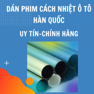 Dán phim cách nhiệt ô tô Hàn Quốc uy tín, chính hãng